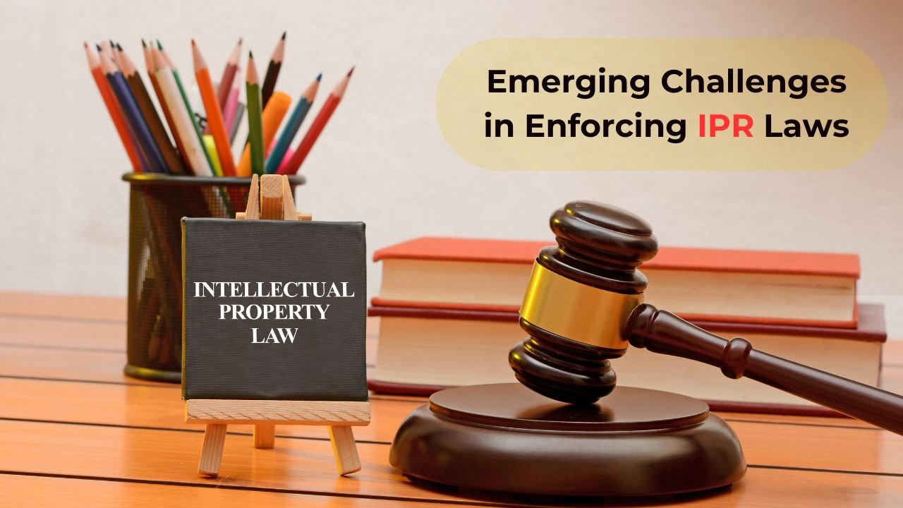 What Are the Emerging Challenges in Enforcing IPR Laws in 2024?