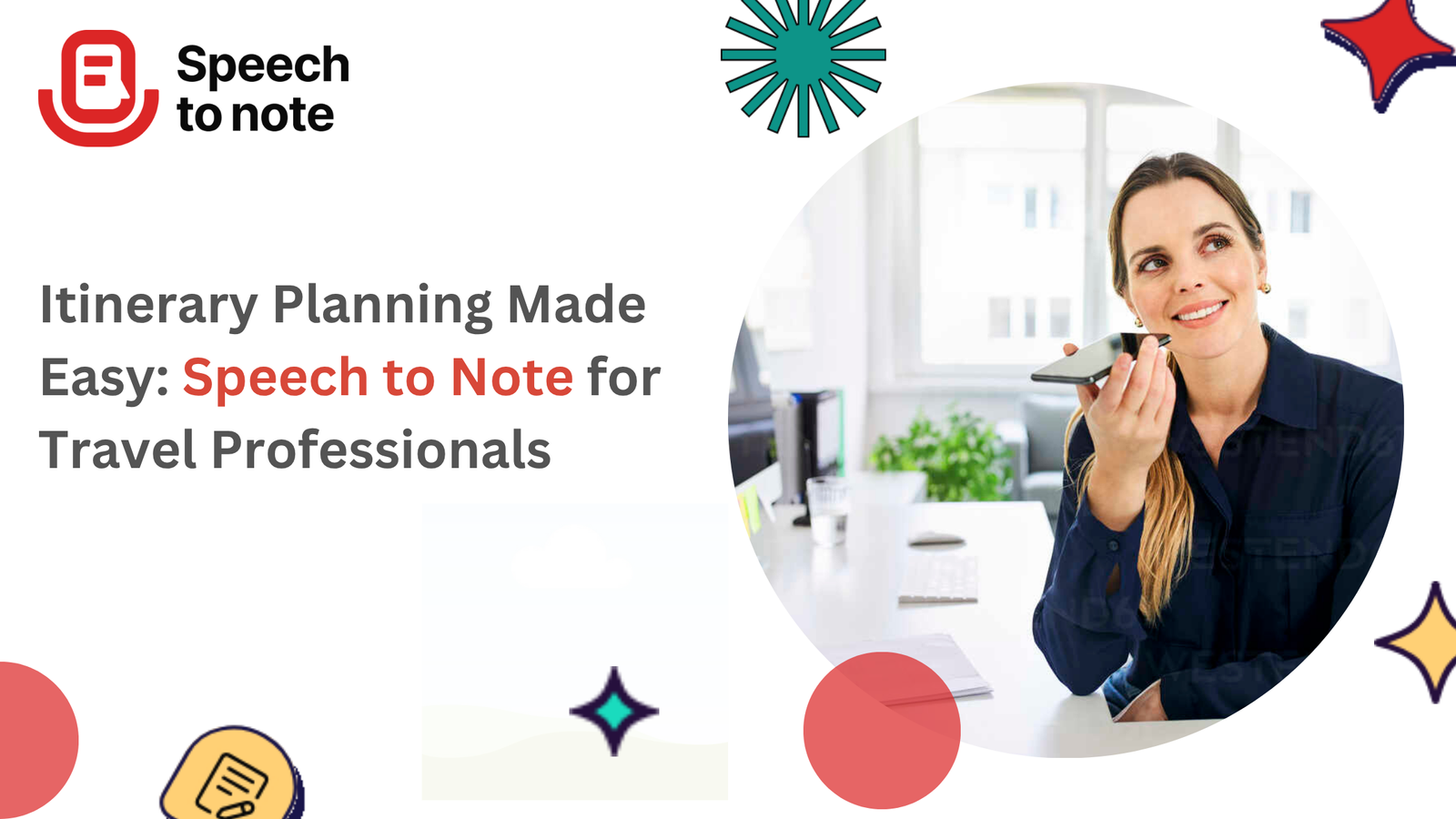 Itinerary Planning Made Easy: Speech to Note for Travel Professionals