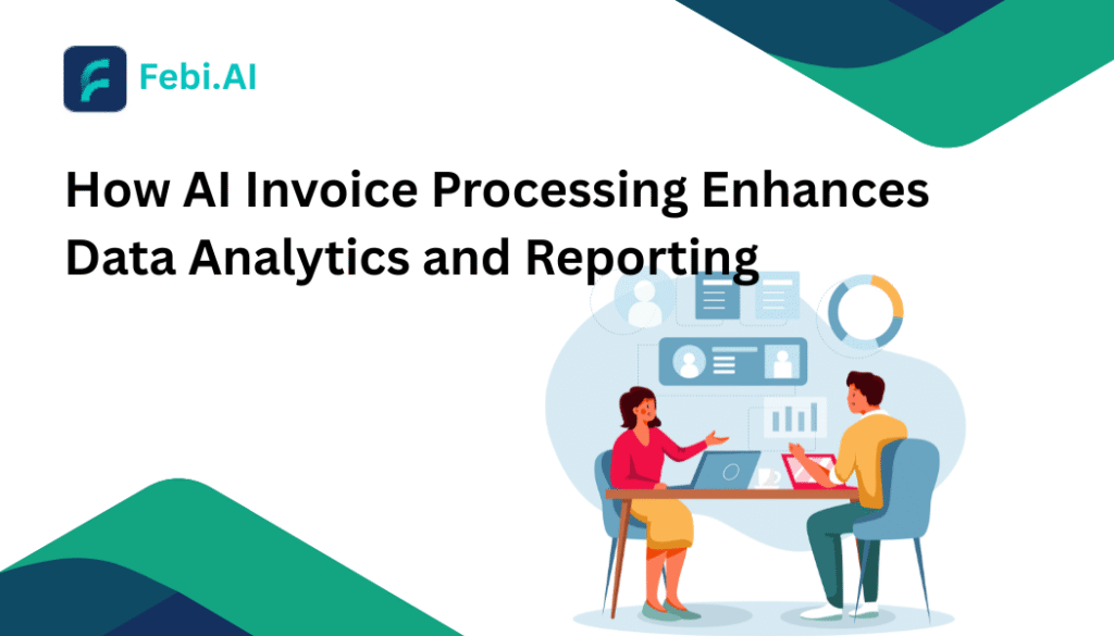 How AI Invoice Processing Enhances Data Analytics and Reporting
