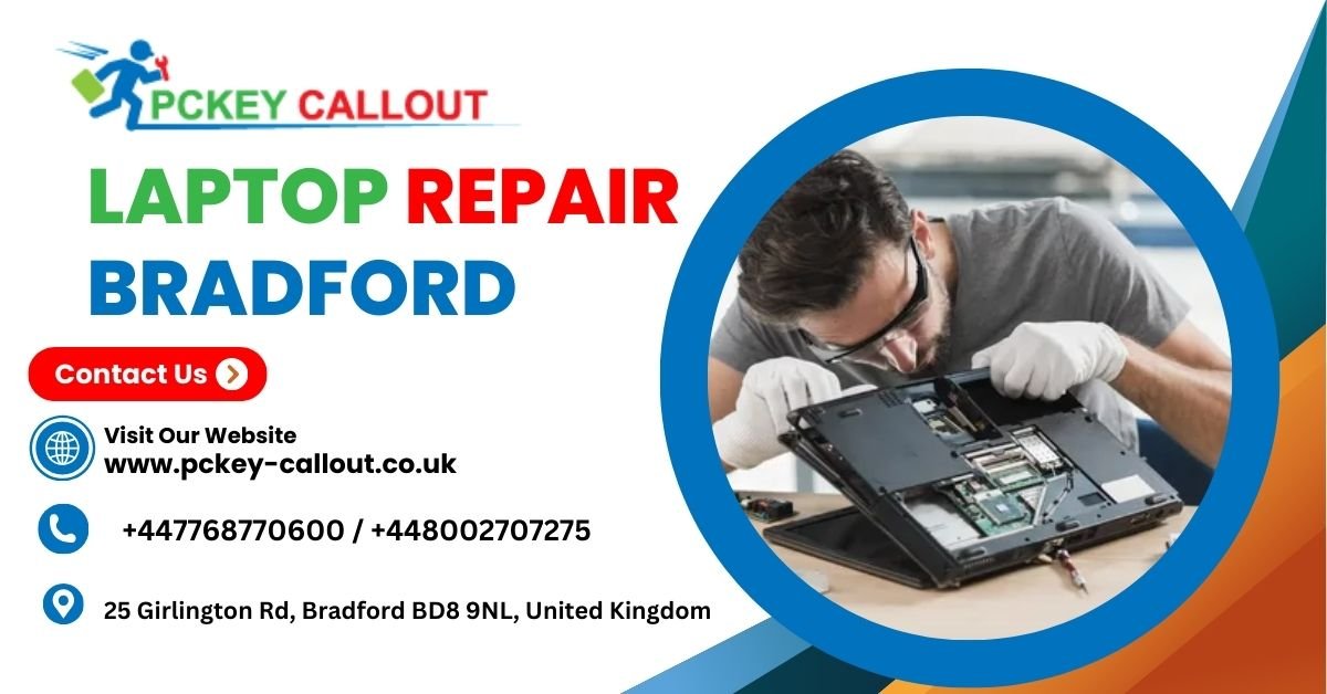 Top-Quality Laptop Repair in Bradford – Trust PcKey Callout