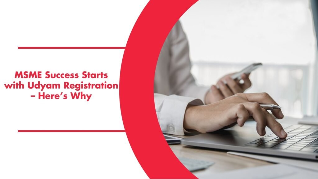 MSME Success Starts with Udyam Registration – Here’s Why