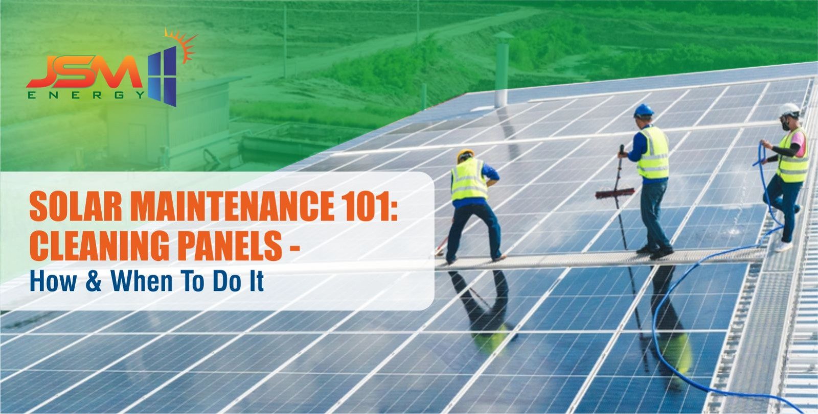 Keeping Your Solar Panels Clean: Why, When, and How