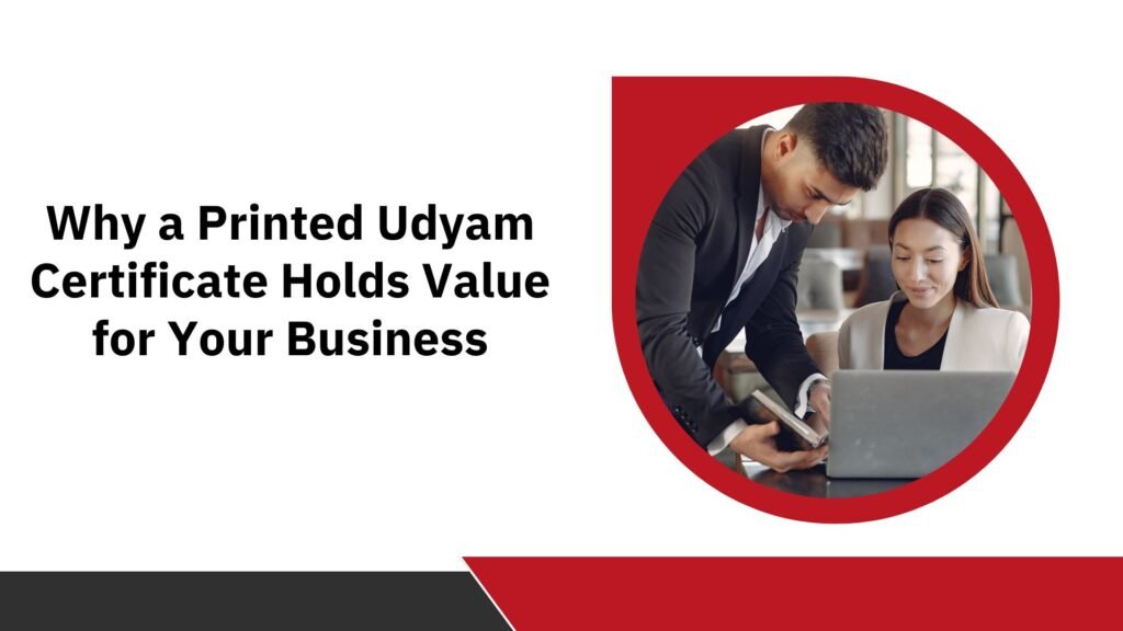 Why a Printed Udyam Certificate Holds Value for Your Business