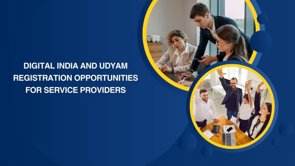 Digital India and Udyam Registration Opportunities for Service Providers