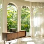 7 Tips to Improve Your Home Gardens and Make Your Outdoors Attractive